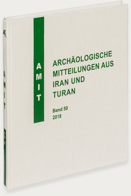 Archäologische Mitteilungen aus Iran und Turan, Band 50 (2018)