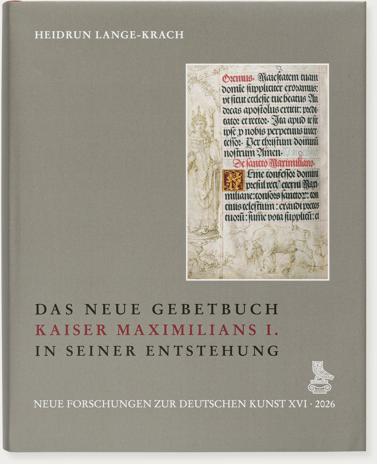 Das Neue Gebetbuch Kaiser Maximilians I. in seiner Entstehung