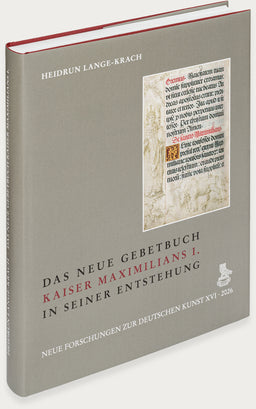 Das Neue Gebetbuch Kaiser Maximilians I. in seiner Entstehung